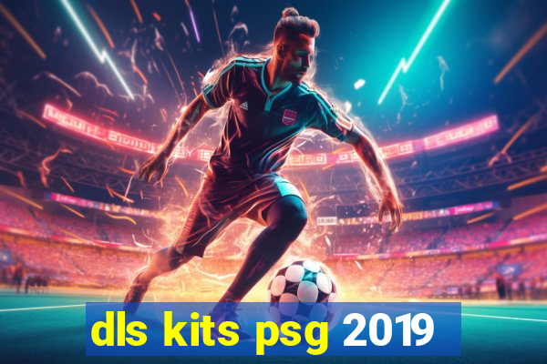 dls kits psg 2019